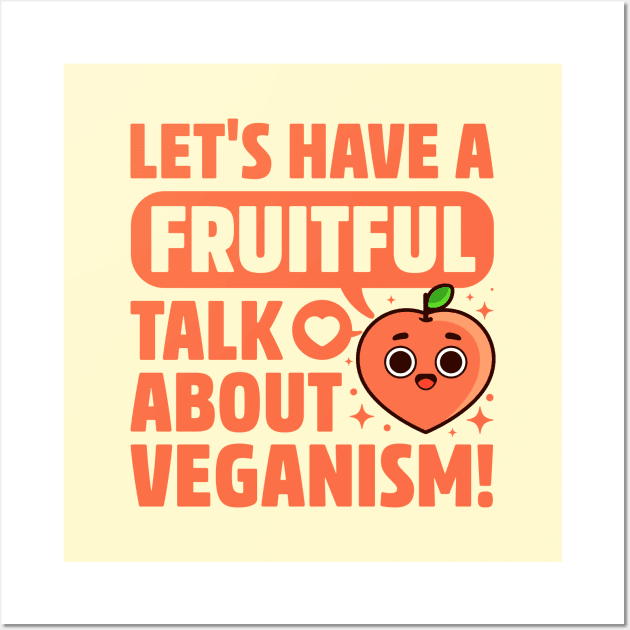 Fruitful Talk About Veganism - Fruit Pun - Cute Peach Wall Art by Gudland